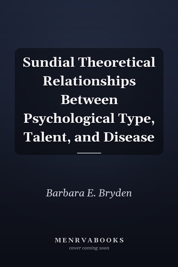 Sundial Theoretical Relationships Between Psychological Type, Talent, and Disease