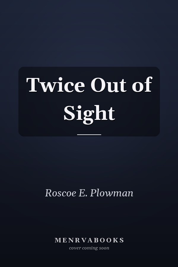 Twice Out of Sight