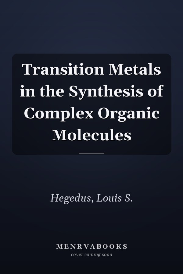 Transition Metals in the Synthesis of Complex Organic Molecules