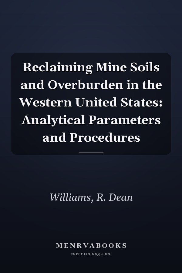 Reclaiming Mine Soils and Overburden in the Western United States: Analytical Parameters and Procedures