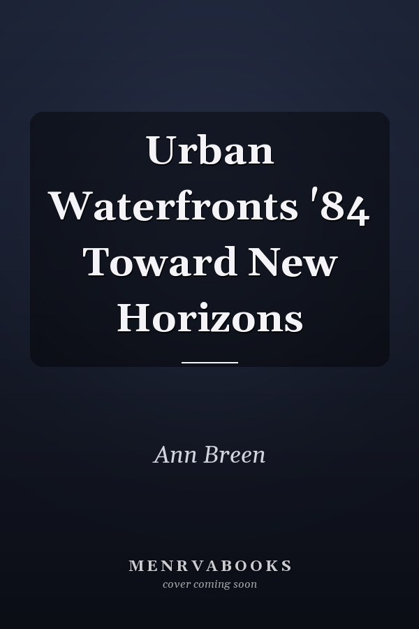 Urban Waterfronts '84 Toward New Horizons