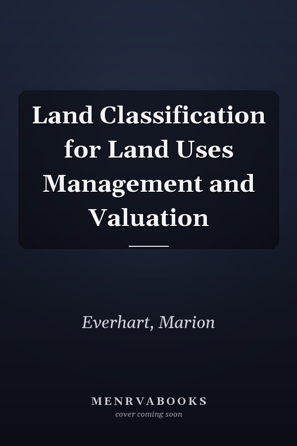 Land Classification for Land Uses Management and Valuation