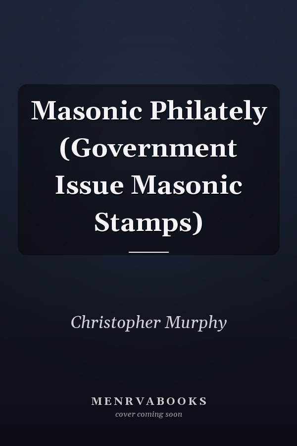 Masonic Philately (Government Issue Masonic Stamps)