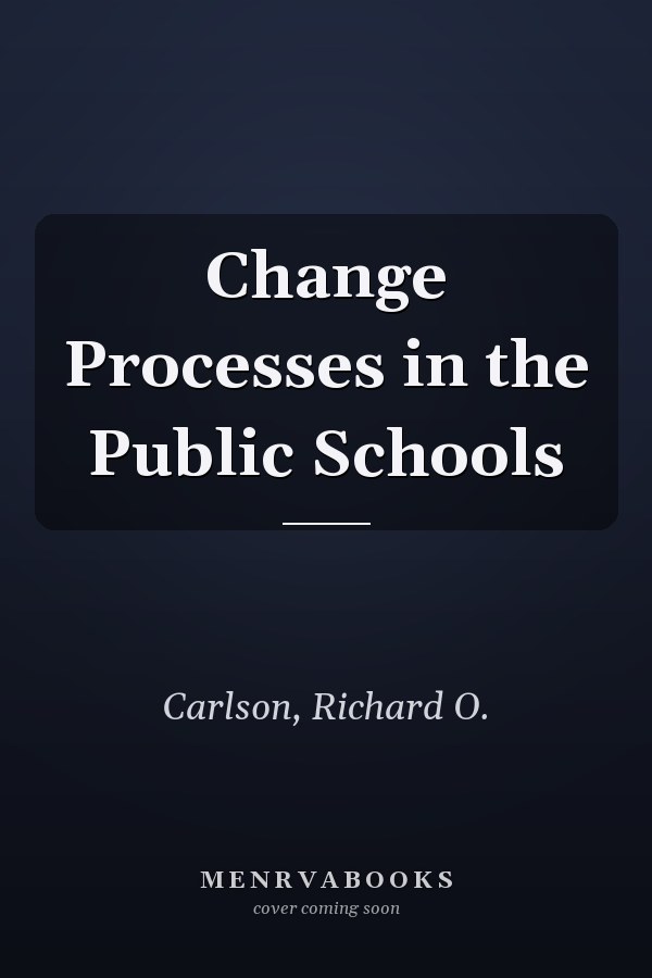 Change Processes in the Public Schools
