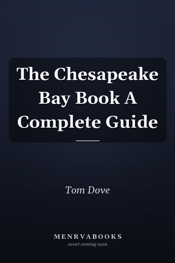 The Chesapeake Bay Book A Complete Guide