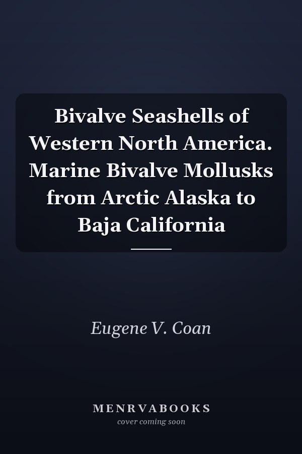 Bivalve Seashells of Western North America. Marine Bivalve Mollusks from Arctic Alaska to Baja California