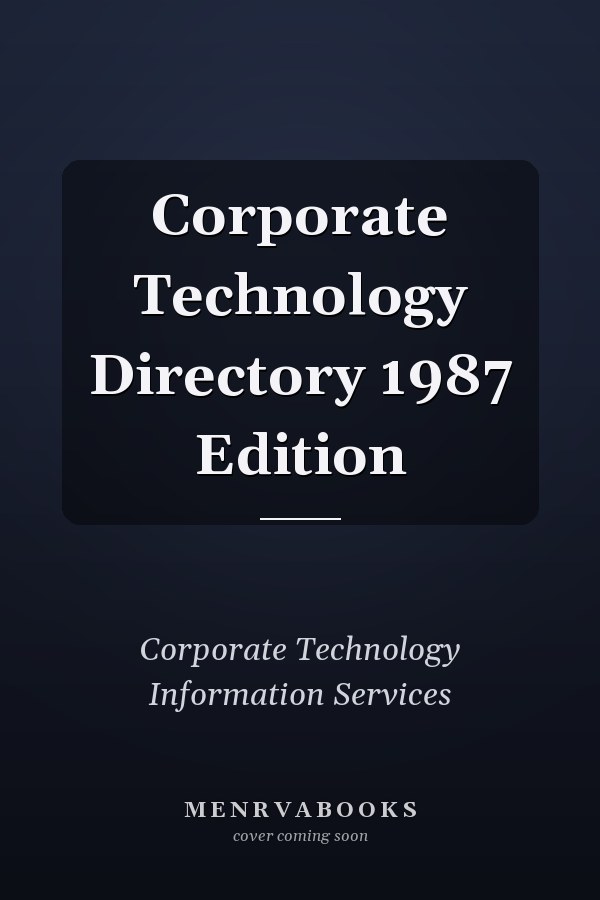 Corporate Technology Directory 1987 Edition