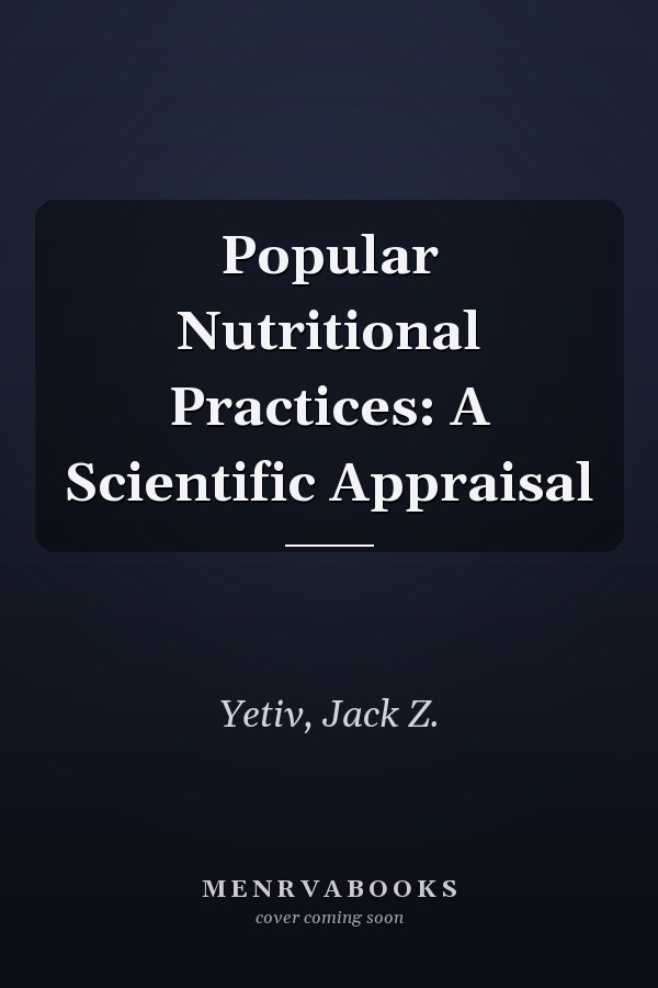 Popular Nutritional Practices: A Scientific Appraisal