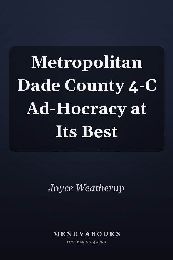 Metropolitan Dade County 4-C Ad-Hocracy at Its Best
