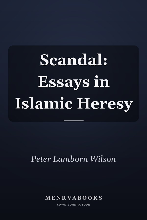 Scandal: Essays in Islamic Heresy