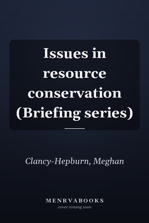 Issues in resource conservation (Briefing series)