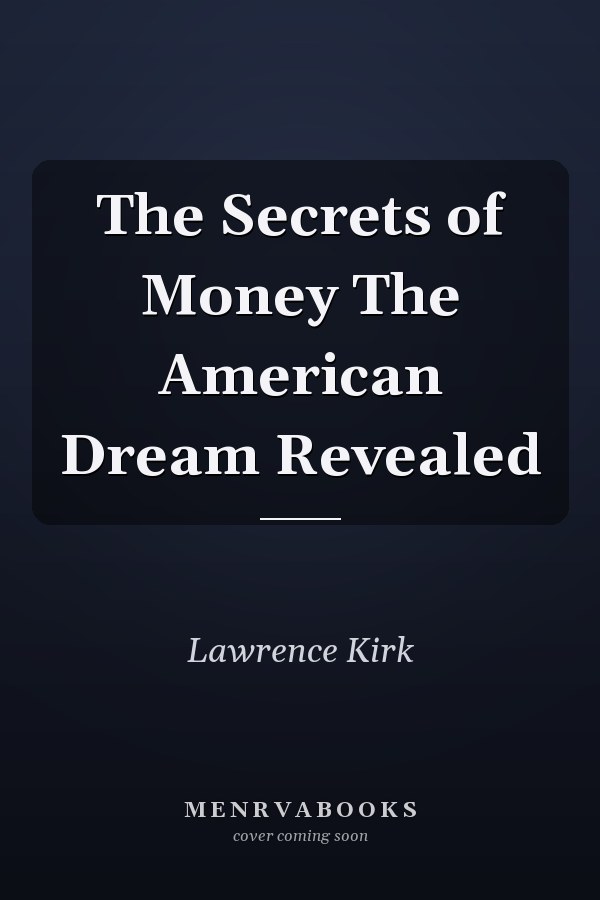 The Secrets of Money The American Dream Revealed