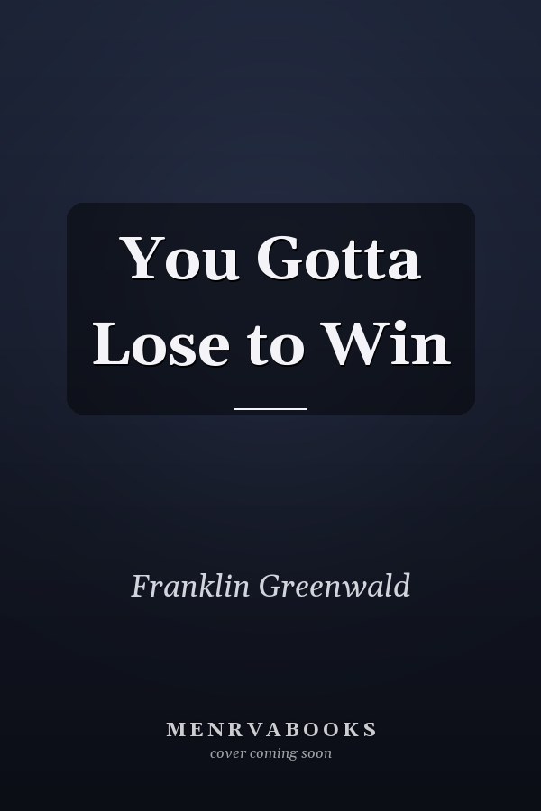You Gotta Lose to Win