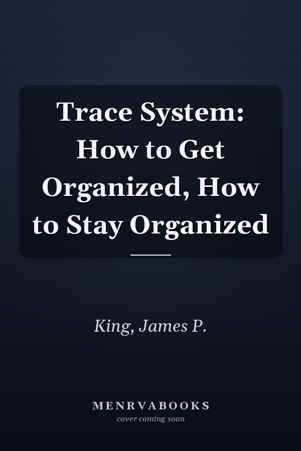 Trace System: How to Get Organized, How to Stay Organized