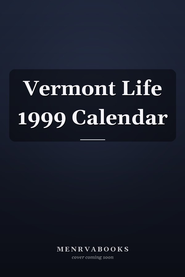 Vermont Life 1999 Calendar