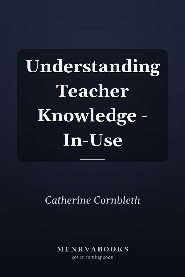 Understanding Teacher Knowledge - In-Use