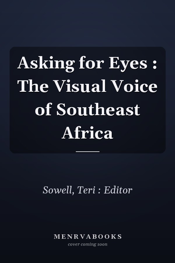 Asking for Eyes : The Visual Voice of Southeast Africa