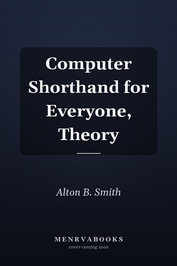 Computer Shorthand for Everyone, Theory