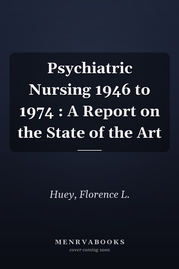 Psychiatric Nursing 1946 to 1974 : A Report on the State of the Art