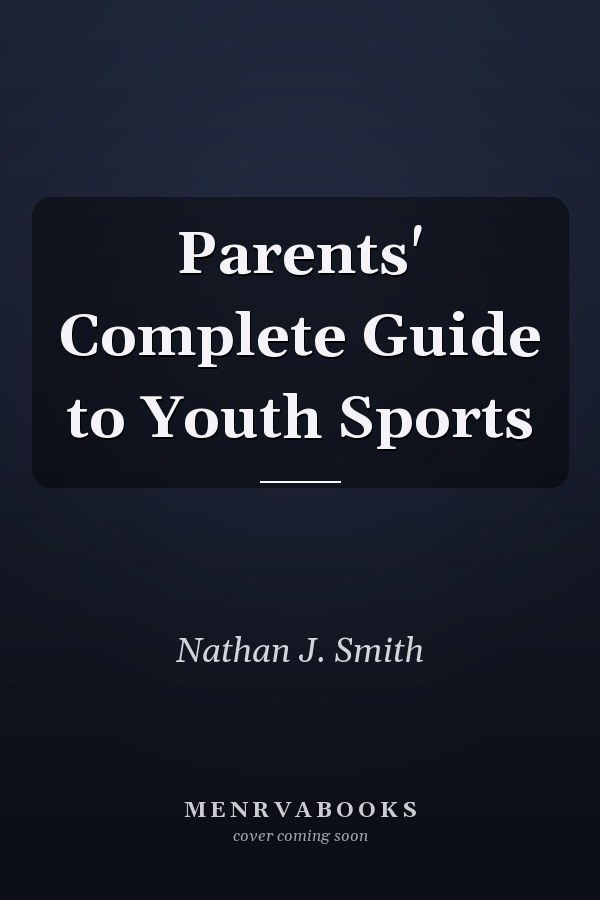 Parents' Complete Guide to Youth Sports