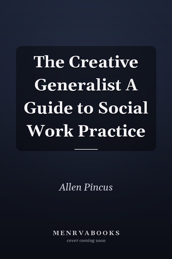 The Creative Generalist A Guide to Social Work Practice