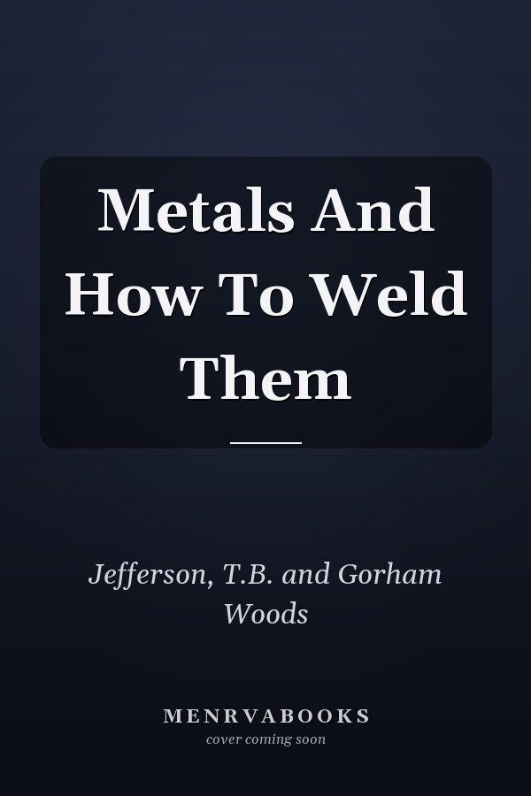 Metals And How To Weld Them