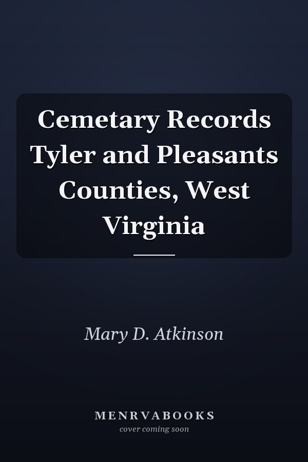 Cemetary Records Tyler and Pleasants Counties, West Virginia