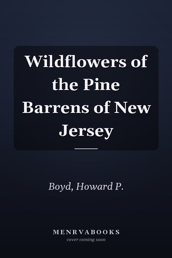 Wildflowers of the Pine Barrens of New Jersey