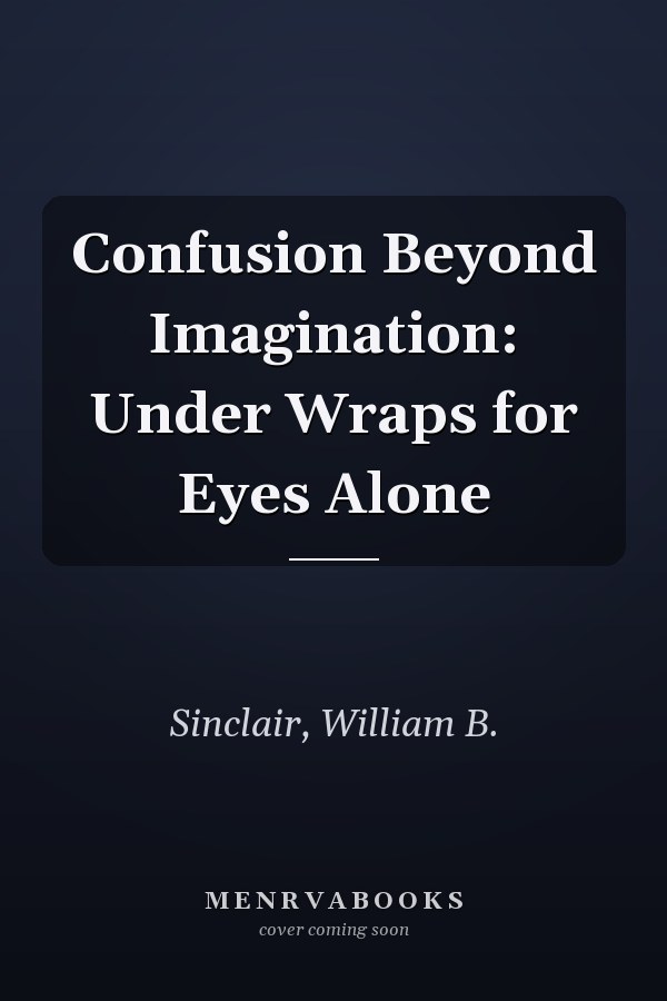 Confusion Beyond Imagination: Under Wraps for Eyes Alone