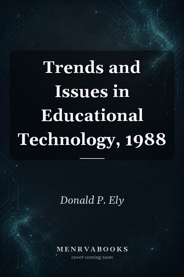 Trends and Issues in Educational Technology, 1988