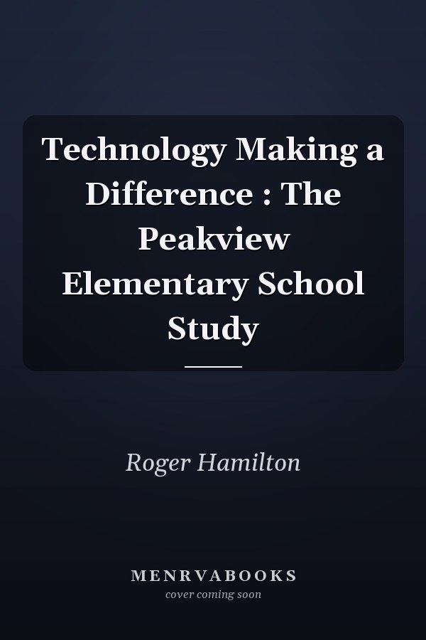 Technology Making a Difference : The Peakview Elementary School Study