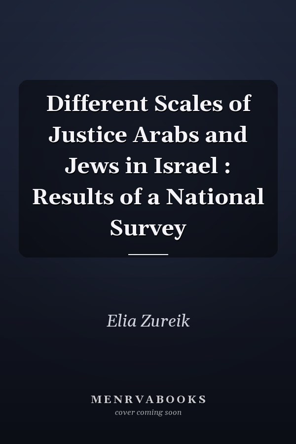 Different Scales of Justice Arabs and Jews in Israel : Results of a National Survey