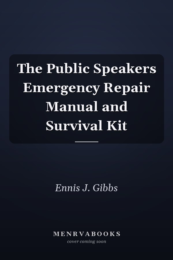 The Public Speakers Emergency Repair Manual and Survival Kit