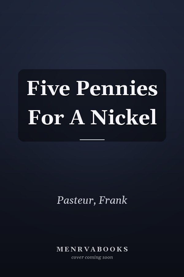 Five Pennies For A Nickel
