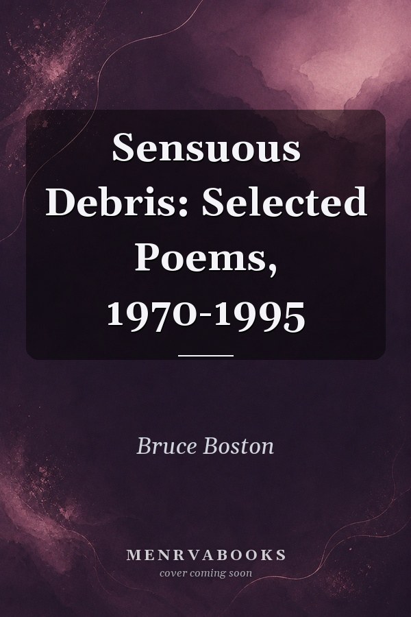 Sensuous Debris: Selected Poems, 1970-1995