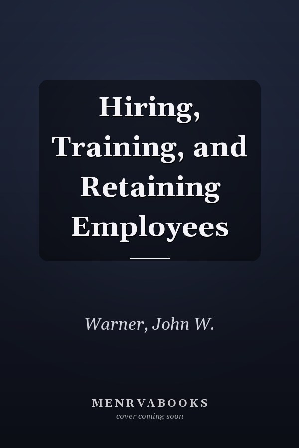 Hiring, Training, and Retaining Employees