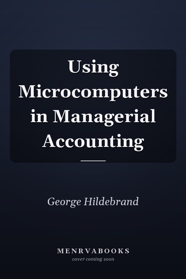 Using Microcomputers in Managerial Accounting