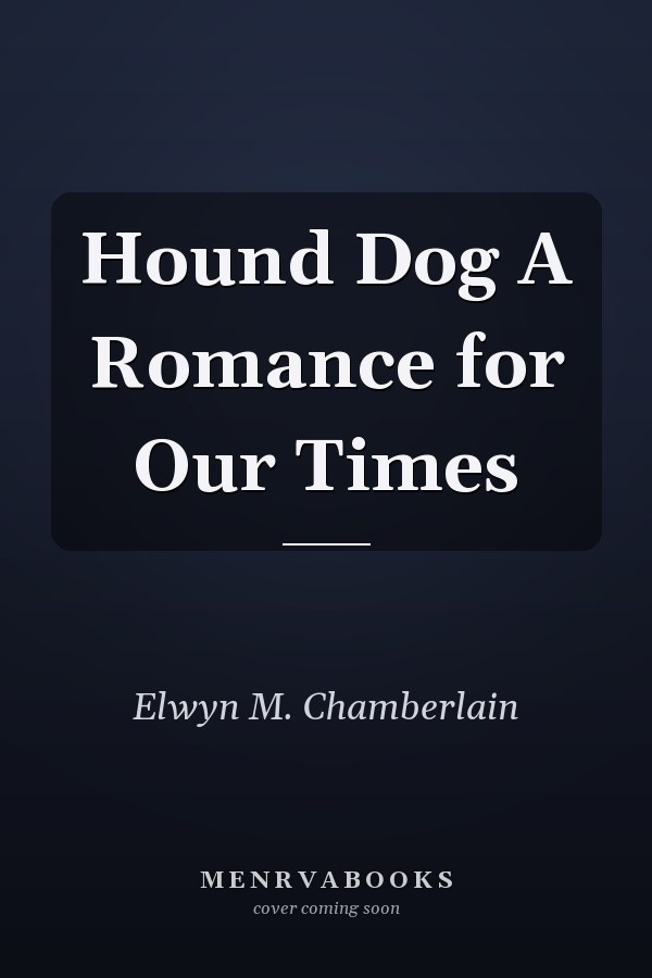 Hound Dog A Romance for Our Times