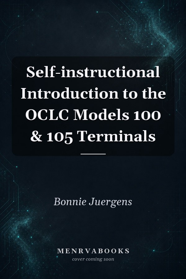 Self-instructional Introduction to the OCLC Models 100 & 105 Terminals