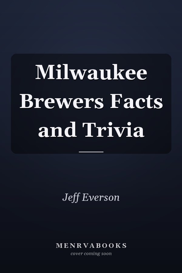 Milwaukee Brewers Facts and Trivia