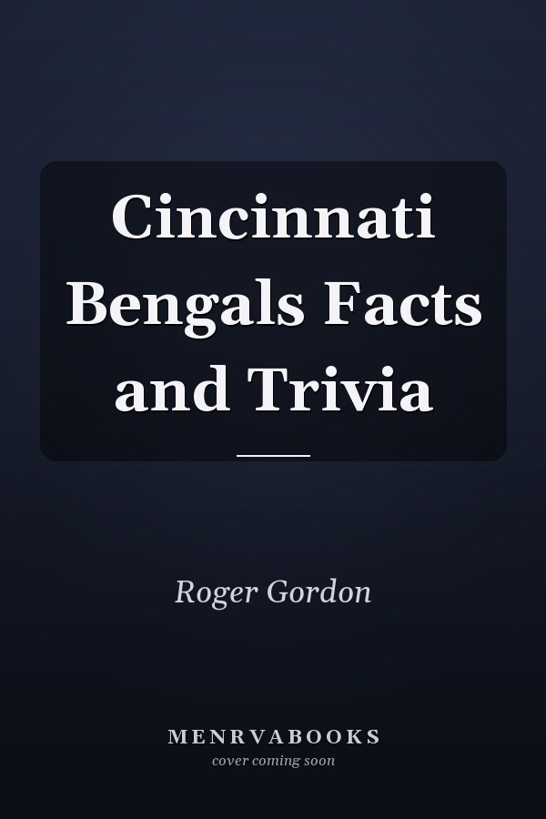 Cincinnati Bengals Facts and Trivia