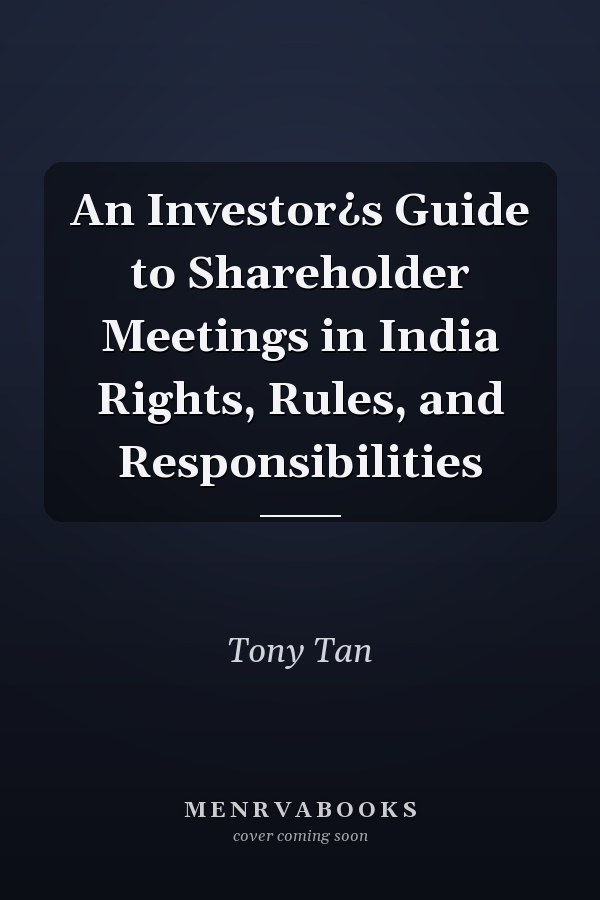 An Investor¿s Guide to Shareholder Meetings in India Rights, Rules, and Responsibilities
