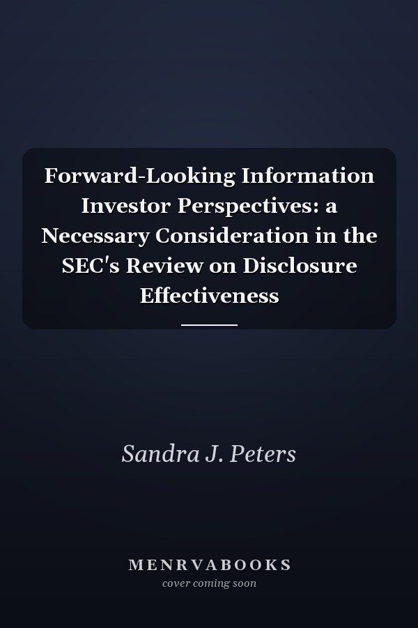 Forward-Looking Information Investor Perspectives: a Necessary Consideration in the SEC's Review on Disclosure Effectiveness