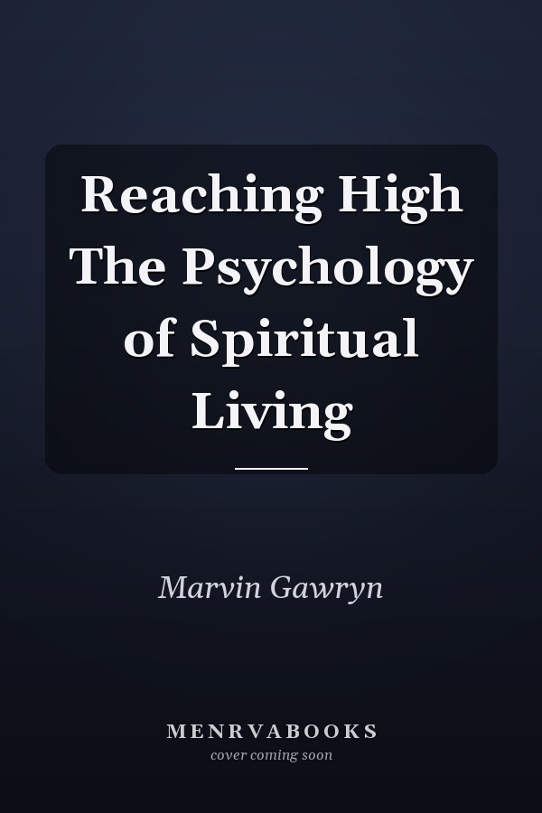 Reaching High The Psychology of Spiritual Living