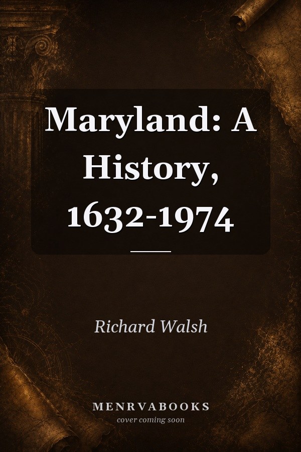 Maryland: A History, 1632-1974