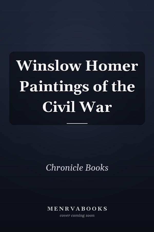 Winslow Homer Paintings of the Civil War