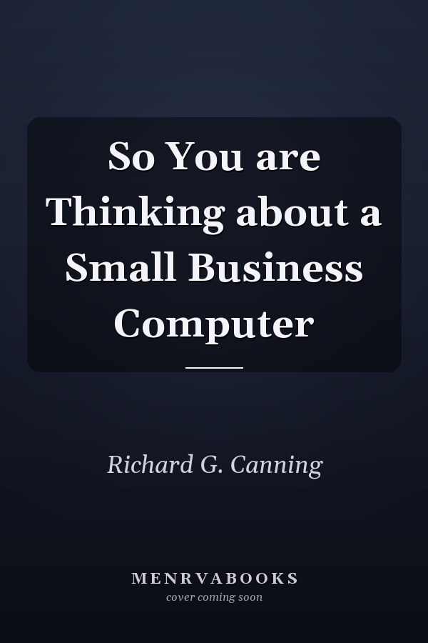 So You are Thinking about a Small Business Computer
