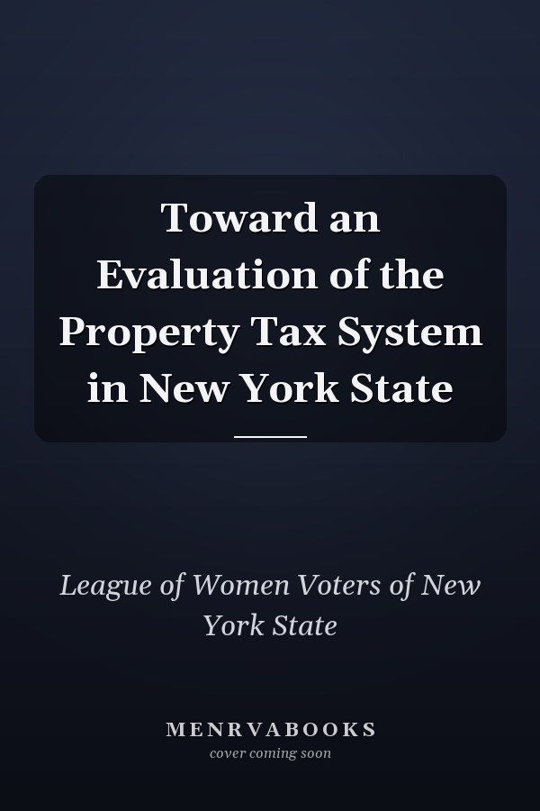 Toward an Evaluation of the Property Tax System in New York State