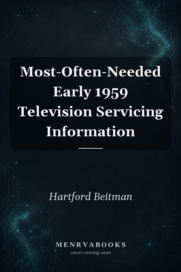 Most-Often-Needed Early 1959 Television Servicing Information