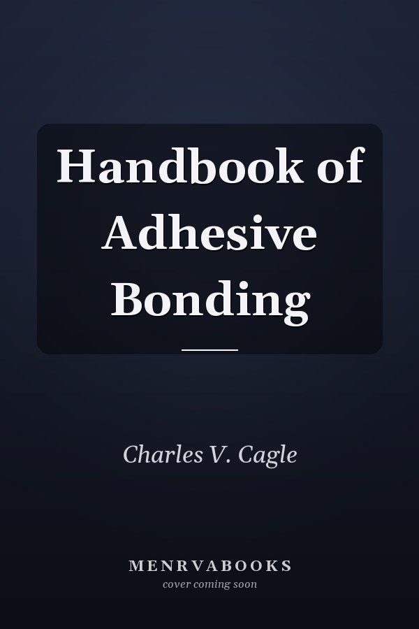 Handbook of Adhesive Bonding